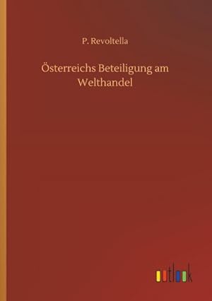 Image du vendeur pour sterreichs Beteiligung am Welthandel mis en vente par BuchWeltWeit Ludwig Meier e.K.