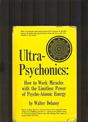 Seller image for Ultra-psychonics: how to work miracles with the limitless power of psycho-atomic energy for sale by Reliant Bookstore