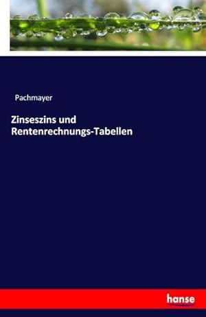 Bild des Verkufers fr Zinseszins und Rentenrechnungs-Tabellen zum Verkauf von BuchWeltWeit Ludwig Meier e.K.