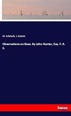 Seller image for Observations on Bees. By John Hunter, Esq. F. R. S. for sale by BuchWeltWeit Ludwig Meier e.K.