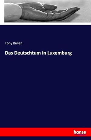 Imagen del vendedor de Das Deutschtum in Luxemburg a la venta por BuchWeltWeit Ludwig Meier e.K.