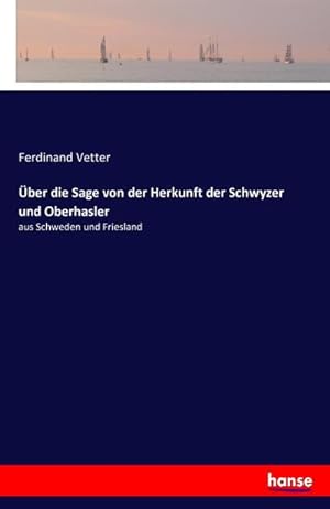 Bild des Verkufers fr ber die Sage von der Herkunft der Schwyzer und Oberhasler zum Verkauf von BuchWeltWeit Ludwig Meier e.K.