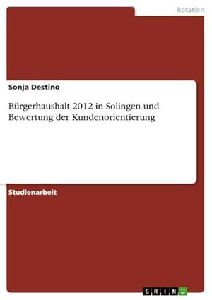 Imagen del vendedor de Brgerhaushalt 2012 in Solingen und Bewertung der Kundenorientierung a la venta por BuchWeltWeit Ludwig Meier e.K.