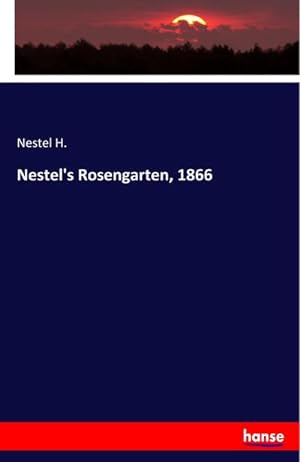 Seller image for Nestel's Rosengarten, 1866 for sale by BuchWeltWeit Ludwig Meier e.K.