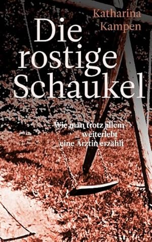 Seller image for Die rostige Schaukel for sale by BuchWeltWeit Ludwig Meier e.K.