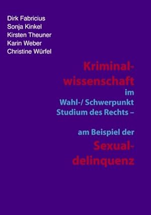 Seller image for Kriminalwissenschaft im Schwerpunkt-Studium des Rechts - am Beispiel der Sexualdelinquenz for sale by BuchWeltWeit Ludwig Meier e.K.