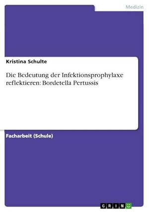 Imagen del vendedor de Die Bedeutung der Infektionsprophylaxe reflektieren: Bordetella Pertussis a la venta por BuchWeltWeit Ludwig Meier e.K.