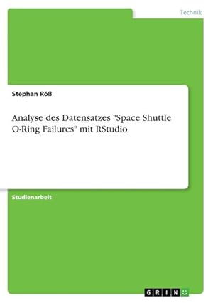 Imagen del vendedor de Analyse des Datensatzes "Space Shuttle O-Ring Failures" mit RStudio a la venta por BuchWeltWeit Ludwig Meier e.K.