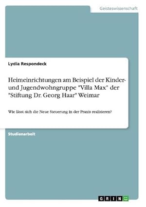 Seller image for Heimeinrichtungen am Beispiel der Kinder- und Jugendwohngruppe "Villa Max" der "Stiftung Dr. Georg Haar" Weimar for sale by BuchWeltWeit Ludwig Meier e.K.