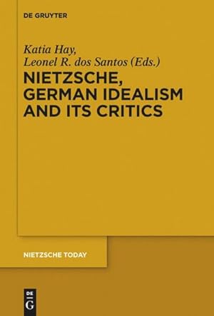 Imagen del vendedor de Nietzsche, German Idealism and Its Critics a la venta por BuchWeltWeit Ludwig Meier e.K.