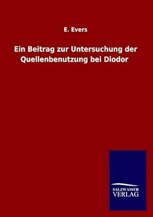 Immagine del venditore per Ein Beitrag zur Untersuchung der Quellenbenutzung bei Diodor venduto da BuchWeltWeit Ludwig Meier e.K.