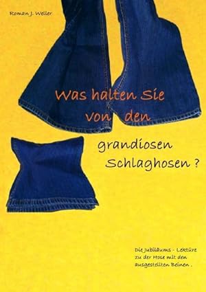 Image du vendeur pour Was halten Sie von den grandiosen Schlaghosen ? mis en vente par BuchWeltWeit Ludwig Meier e.K.