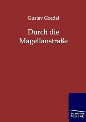 Image du vendeur pour Durch die Magellanstrae mis en vente par BuchWeltWeit Ludwig Meier e.K.