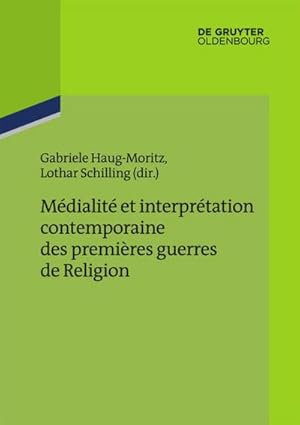 Seller image for Mdialit et interprtation contemporaine des premires guerres de Religion for sale by BuchWeltWeit Ludwig Meier e.K.