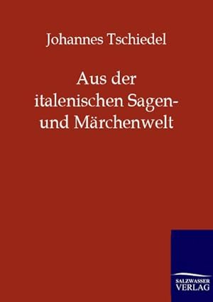 Imagen del vendedor de Aus der italienischen Sagen- und Mrchenwelt a la venta por BuchWeltWeit Ludwig Meier e.K.