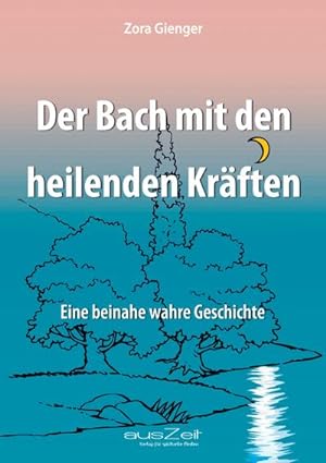 Seller image for Der Bach mit den heilenden Krften for sale by BuchWeltWeit Ludwig Meier e.K.