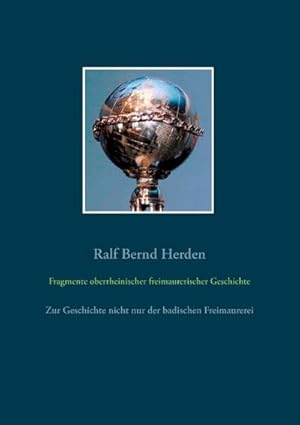Image du vendeur pour Fragmente oberrheinischer freimaurerischer Geschichte mis en vente par BuchWeltWeit Ludwig Meier e.K.
