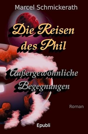 Imagen del vendedor de Die Reisen des Phil - Auergewhnliche Begegnungen a la venta por BuchWeltWeit Ludwig Meier e.K.
