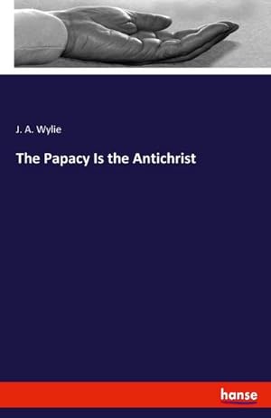 Bild des Verkufers fr The Papacy Is the Antichrist zum Verkauf von BuchWeltWeit Ludwig Meier e.K.