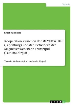 Seller image for Kooperation zwischen der MEYER WERFT (Papenburg) und den Betreibern der Magnetschwebebahn Transrapid (Lathen/Drpen) for sale by BuchWeltWeit Ludwig Meier e.K.