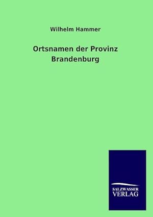 Immagine del venditore per Ortsnamen der Provinz Brandenburg venduto da BuchWeltWeit Ludwig Meier e.K.