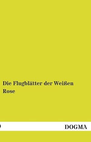 Imagen del vendedor de Die Flugbltter der Weien Rose a la venta por BuchWeltWeit Ludwig Meier e.K.