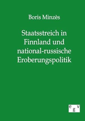 Image du vendeur pour Staatsstreich in Finnland und national-russische Eroberungspolitik mis en vente par BuchWeltWeit Ludwig Meier e.K.