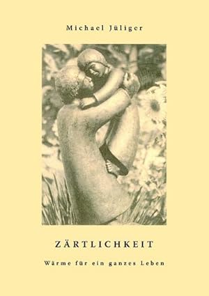 Seller image for Zrtlichkeit - Wrme fr ein ganzes Leben for sale by BuchWeltWeit Ludwig Meier e.K.