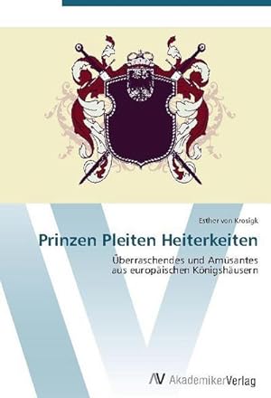 Imagen del vendedor de Prinzen Pleiten Heiterkeiten a la venta por BuchWeltWeit Ludwig Meier e.K.