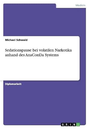 Imagen del vendedor de Sedationspause bei volatilen Narkotika anhand des AnaConDa Systems a la venta por BuchWeltWeit Ludwig Meier e.K.