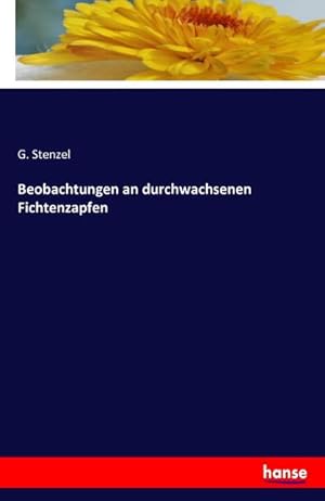 Bild des Verkufers fr Beobachtungen an durchwachsenen Fichtenzapfen zum Verkauf von BuchWeltWeit Ludwig Meier e.K.