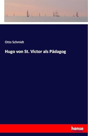 Imagen del vendedor de Hugo von St. Victor als Pdagog a la venta por BuchWeltWeit Ludwig Meier e.K.