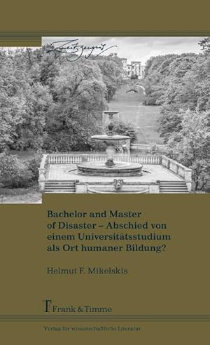 Immagine del venditore per Bachelor and Master of Disaster  Abschied von einem Universittsstudium als Ort humaner Bildung? venduto da BuchWeltWeit Ludwig Meier e.K.