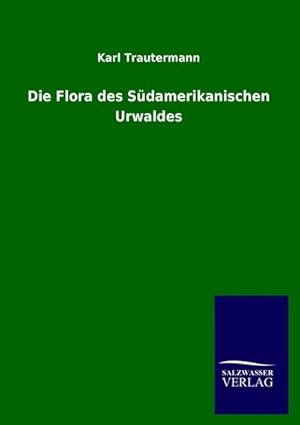 Seller image for Die Flora des Sdamerikanischen Urwaldes for sale by BuchWeltWeit Ludwig Meier e.K.