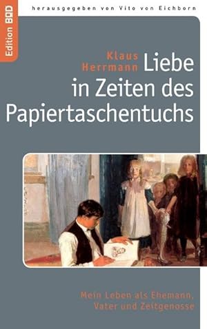 Image du vendeur pour Liebe in Zeiten des Papiertaschentuchs mis en vente par BuchWeltWeit Ludwig Meier e.K.