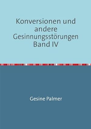 Seller image for Konversionen und andere Gesinnungsstrungen Band IV for sale by BuchWeltWeit Ludwig Meier e.K.