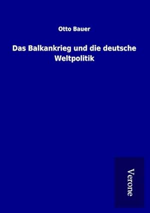 Seller image for Das Balkankrieg und die deutsche Weltpolitik for sale by BuchWeltWeit Ludwig Meier e.K.