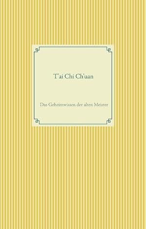 Seller image for T'ai Chi Ch'uan for sale by BuchWeltWeit Ludwig Meier e.K.