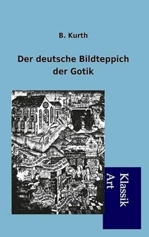 Seller image for Der deutsche Bildteppich der Gotik for sale by BuchWeltWeit Ludwig Meier e.K.