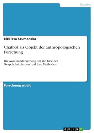 Bild des Verkufers fr Chatbot als Objekt der anthropologischen Forschung zum Verkauf von BuchWeltWeit Ludwig Meier e.K.