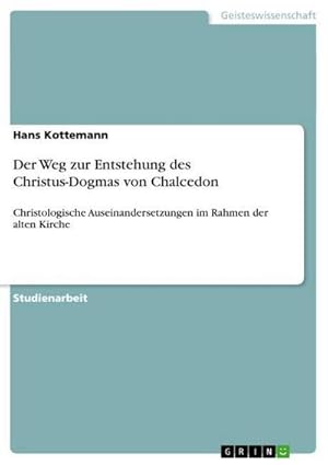 Seller image for Der Weg zur Entstehung des Christus-Dogmas von Chalcedon for sale by BuchWeltWeit Ludwig Meier e.K.