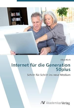 Image du vendeur pour Internet fr die Generation 50plus mis en vente par BuchWeltWeit Ludwig Meier e.K.