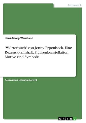 Imagen del vendedor de Wrterbuch' von Jenny Erpenbeck. Eine Rezension. Inhalt, Figurenkonstellation, Motive und Symbole a la venta por BuchWeltWeit Ludwig Meier e.K.