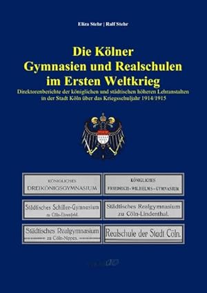 Seller image for Die Klner Gymnasien und Realschulen im Ersten Weltkrieg for sale by BuchWeltWeit Ludwig Meier e.K.