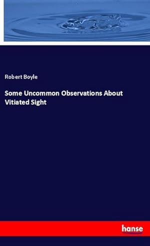 Seller image for Some Uncommon Observations About Vitiated Sight for sale by BuchWeltWeit Ludwig Meier e.K.