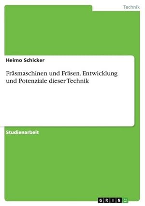 Seller image for Frsmaschinen und Frsen. Entwicklung und Potenziale dieser Technik for sale by BuchWeltWeit Ludwig Meier e.K.