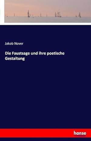 Imagen del vendedor de Die Faustsage und ihre poetische Gestaltung a la venta por BuchWeltWeit Ludwig Meier e.K.
