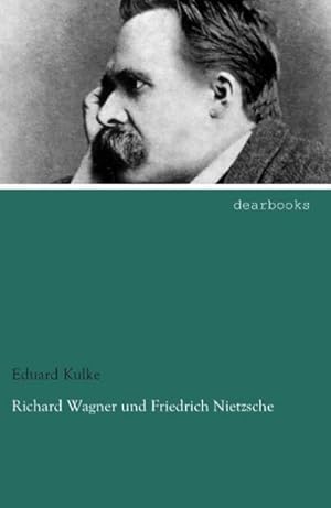 Bild des Verkufers fr Richard Wagner und Friedrich Nietzsche zum Verkauf von BuchWeltWeit Ludwig Meier e.K.