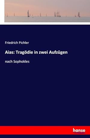 Bild des Verkufers fr Aias: Tragdie in zwei Aufzgen zum Verkauf von BuchWeltWeit Ludwig Meier e.K.