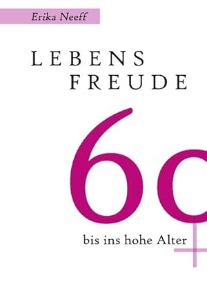 Image du vendeur pour Lebensfreude 60 bis ins hohe Alter mis en vente par BuchWeltWeit Ludwig Meier e.K.